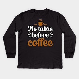 No Talkie Before Coffee Kids Long Sleeve T-Shirt